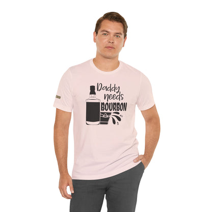 Daddy Needs Bourbon Unisex Tee - Perfect Gift for Fathers' Day and Dads' Night Out