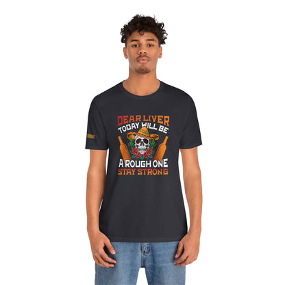 Dear Liver, Stay Strong – Funny Cinco de Mayo Drinking Shirt