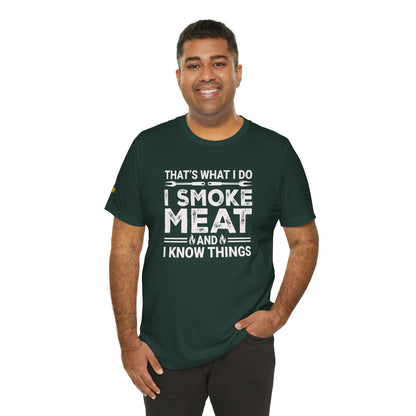 I Smoke Meat & I Know Things – BBQ Pitmaster T-Shirt