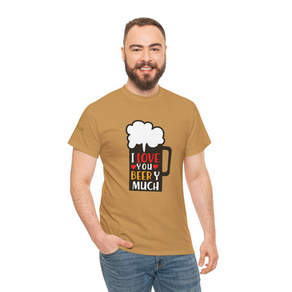 I Love You Beery Much T-Shirt