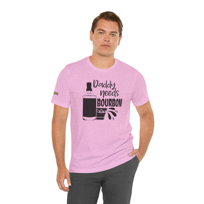 Daddy Needs Bourbon Unisex Tee - Perfect Gift for Fathers' Day and Dads' Night Out
