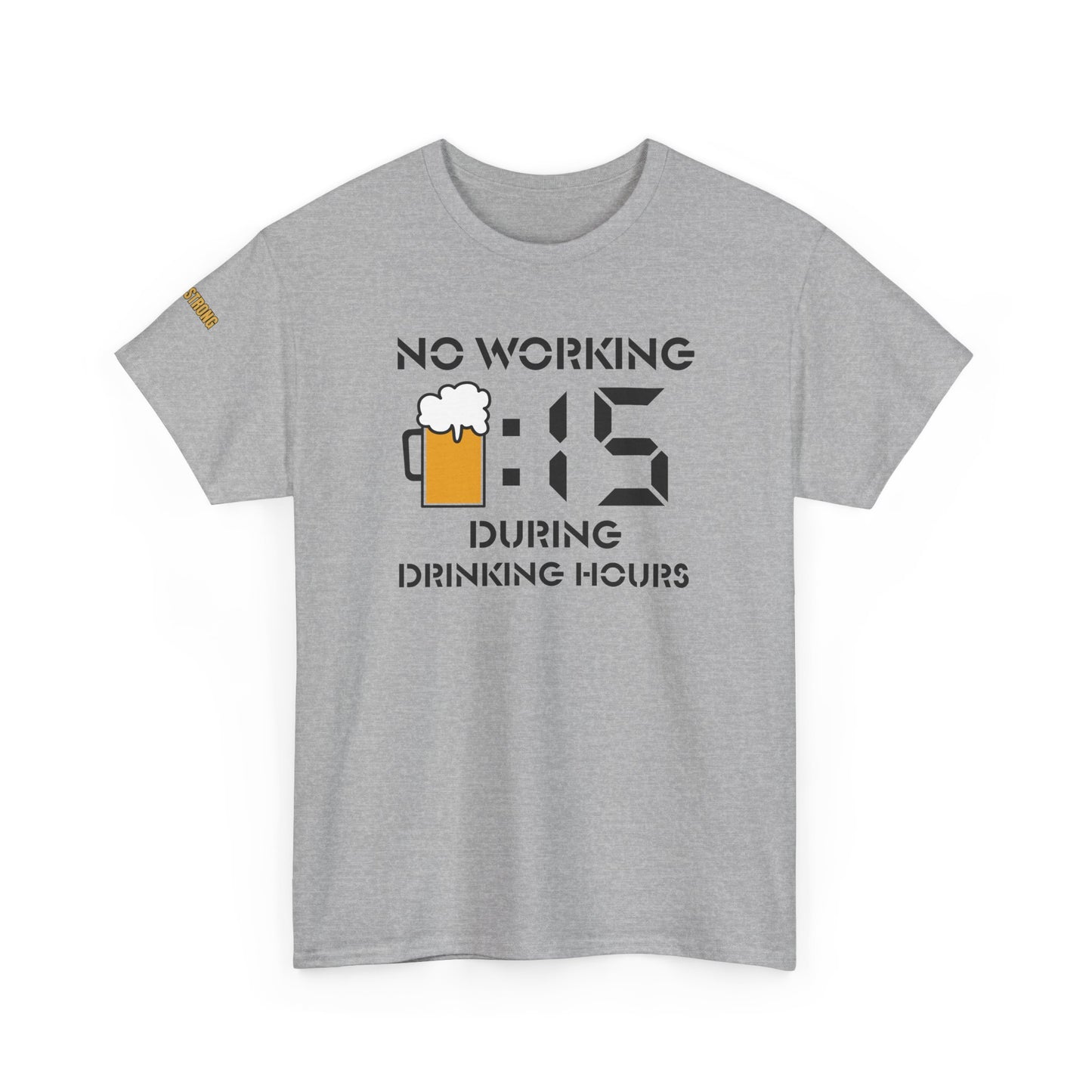 No Working During Drinking Hours T-Shirt