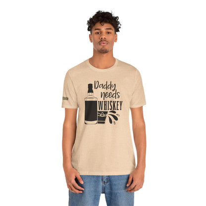 Daddy Needs Whiskey Funny Drinking T-Shirt