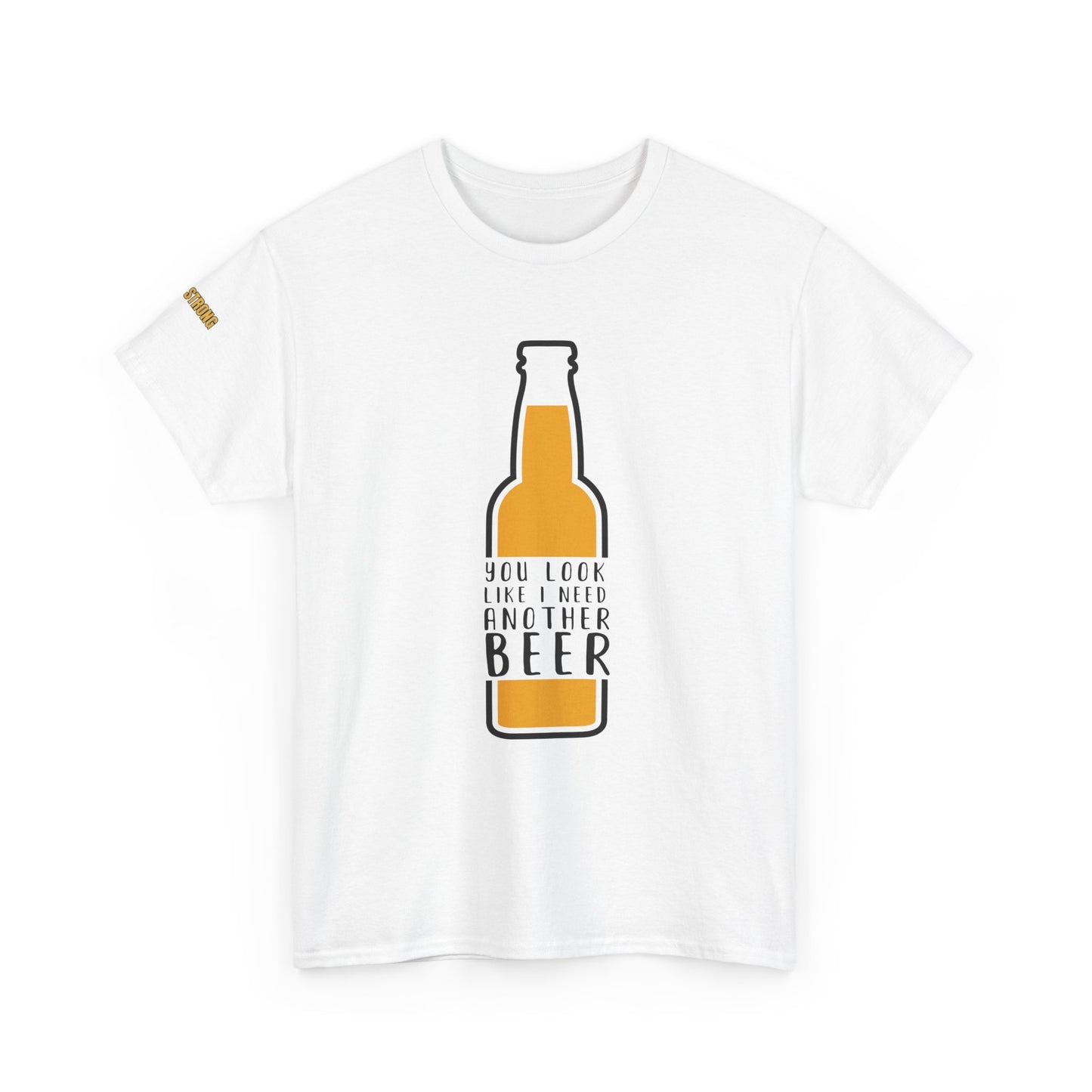 You Look Like I Need Another Beer T-Shirt