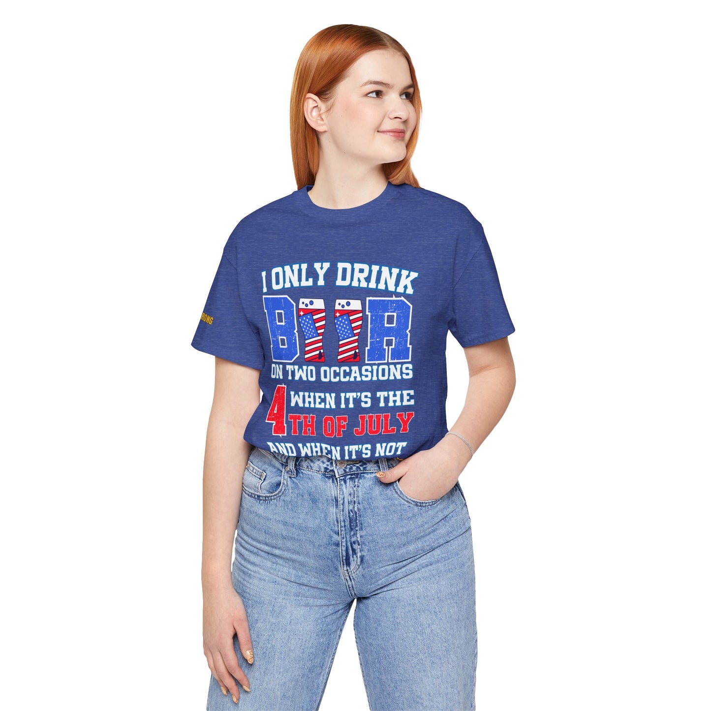I Only Drink Beer on Two Occasions – Funny 4th of July T-Shirt