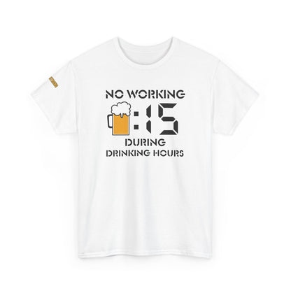 No Working During Drinking Hours T-Shirt
