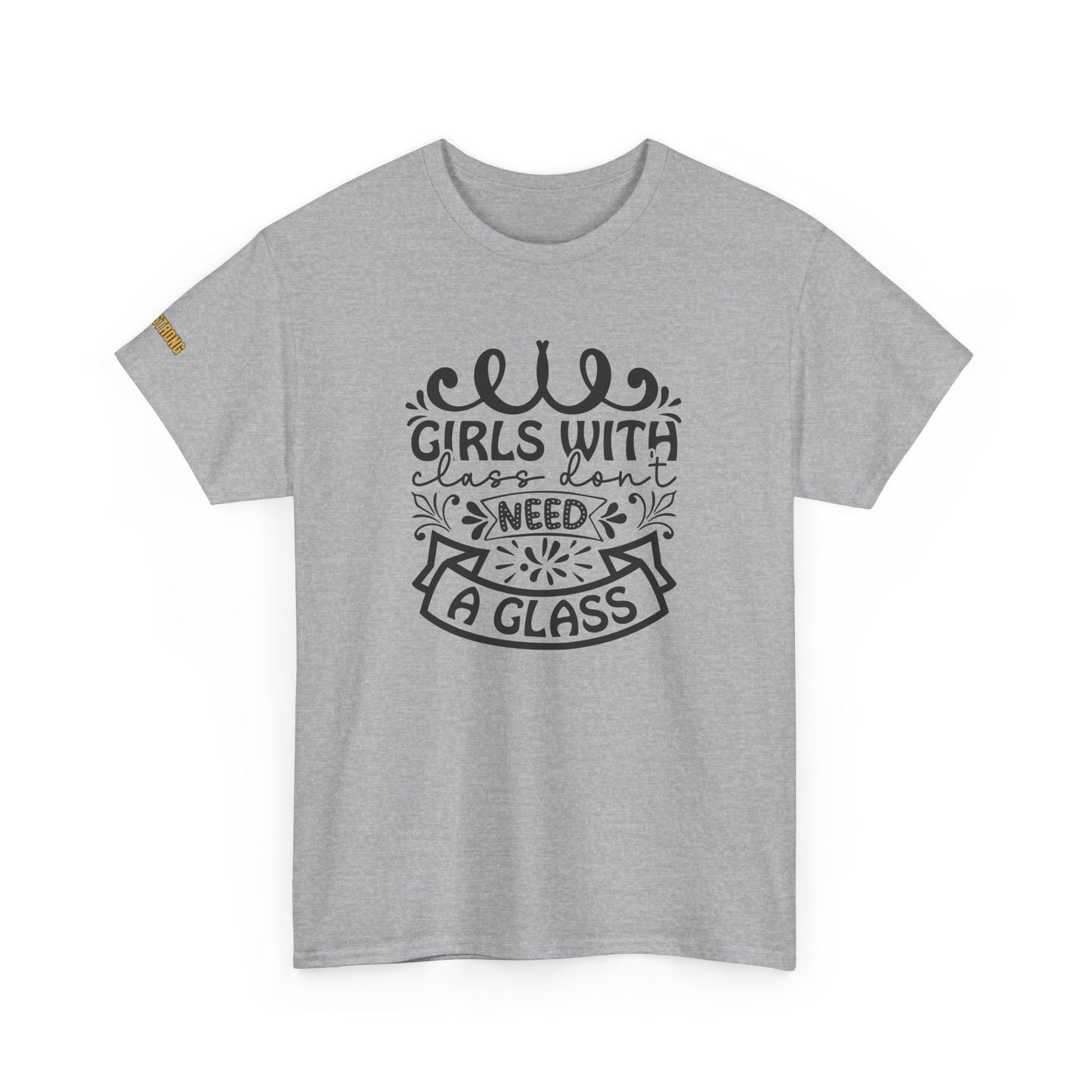 Girls With Class Don’t Need a Glass T-Shirt
