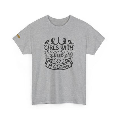 Girls With Class Don’t Need a Glass T-Shirt