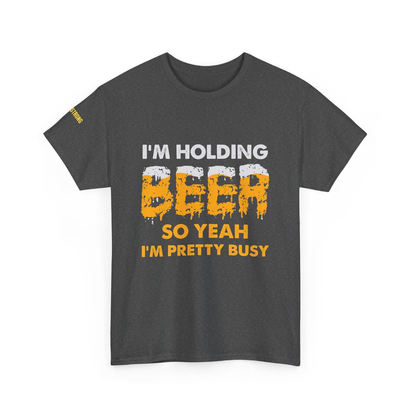I'm Holding Beer – So Yeah, I’m Pretty Busy