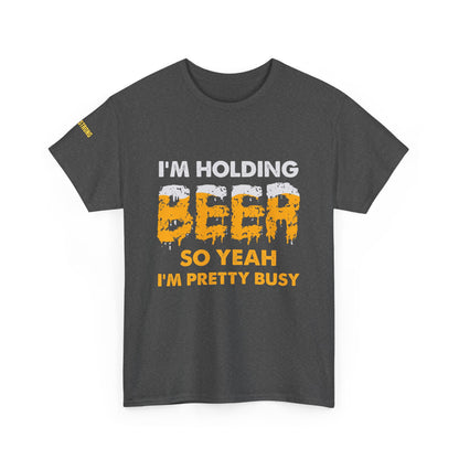 I'm Holding Beer – So Yeah, I’m Pretty Busy