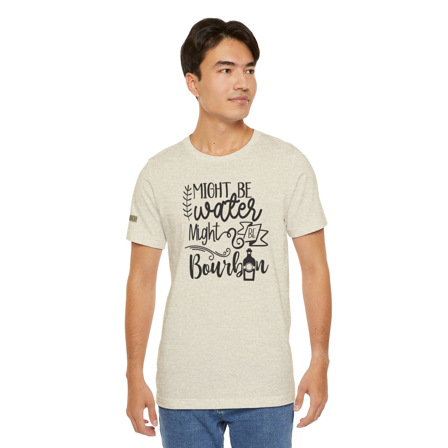 Might Be Water Might Be Bourbon Funny Whiskey Drinker's Tee