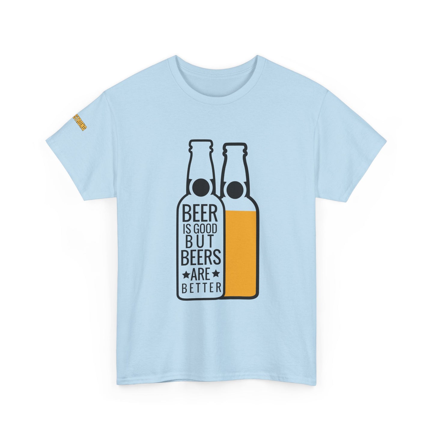Beers Are Better T-Shirt