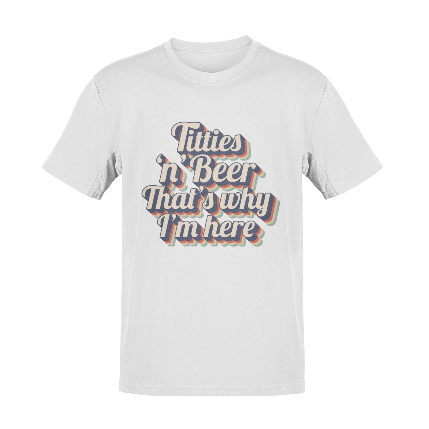 Titties 'n' Beer - That's Why I'm Here T-Shirt
