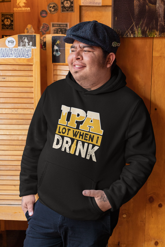 IPA Lot When I Drink Hoodie