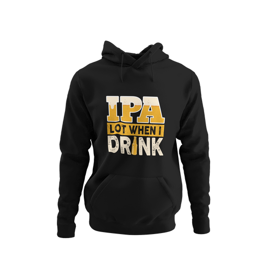 IPA Lot When I Drink Hoodie