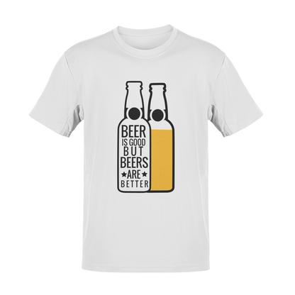 Beers Are Better T-Shirt