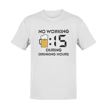 No Working During Drinking Hours T-Shirt