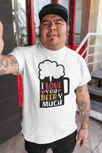 I Love You Beery Much T-Shirt