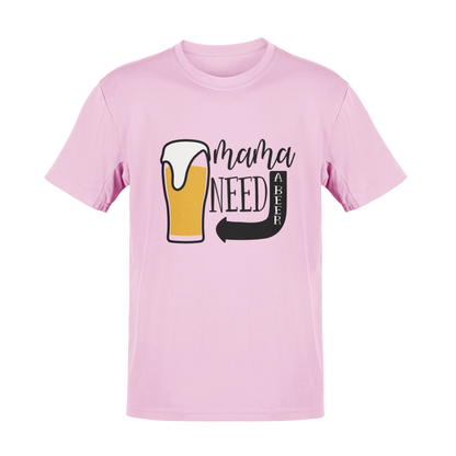 Mama Needs A Beer T-Shirt