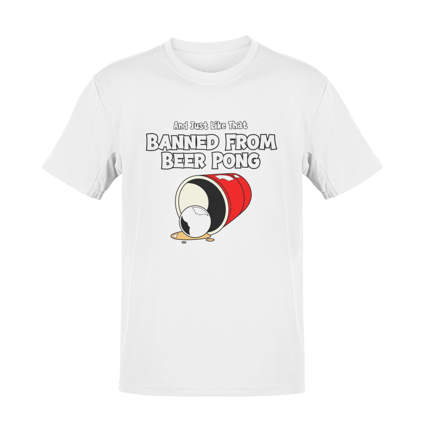 Funny beer pong t-shirt featuring a spilled red party cup and beer pong ball. The text reads “And Just Like That, Banned from Beer Pong” in a bold, playful font.