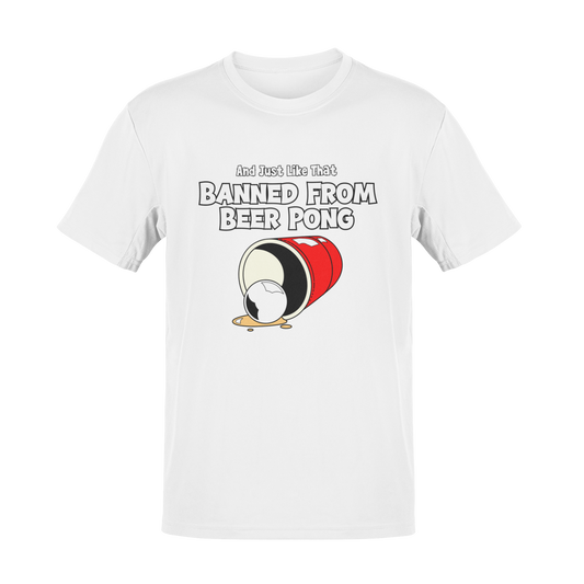 Funny beer pong t-shirt featuring a spilled red party cup and beer pong ball. The text reads “And Just Like That, Banned from Beer Pong” in a bold, playful font.