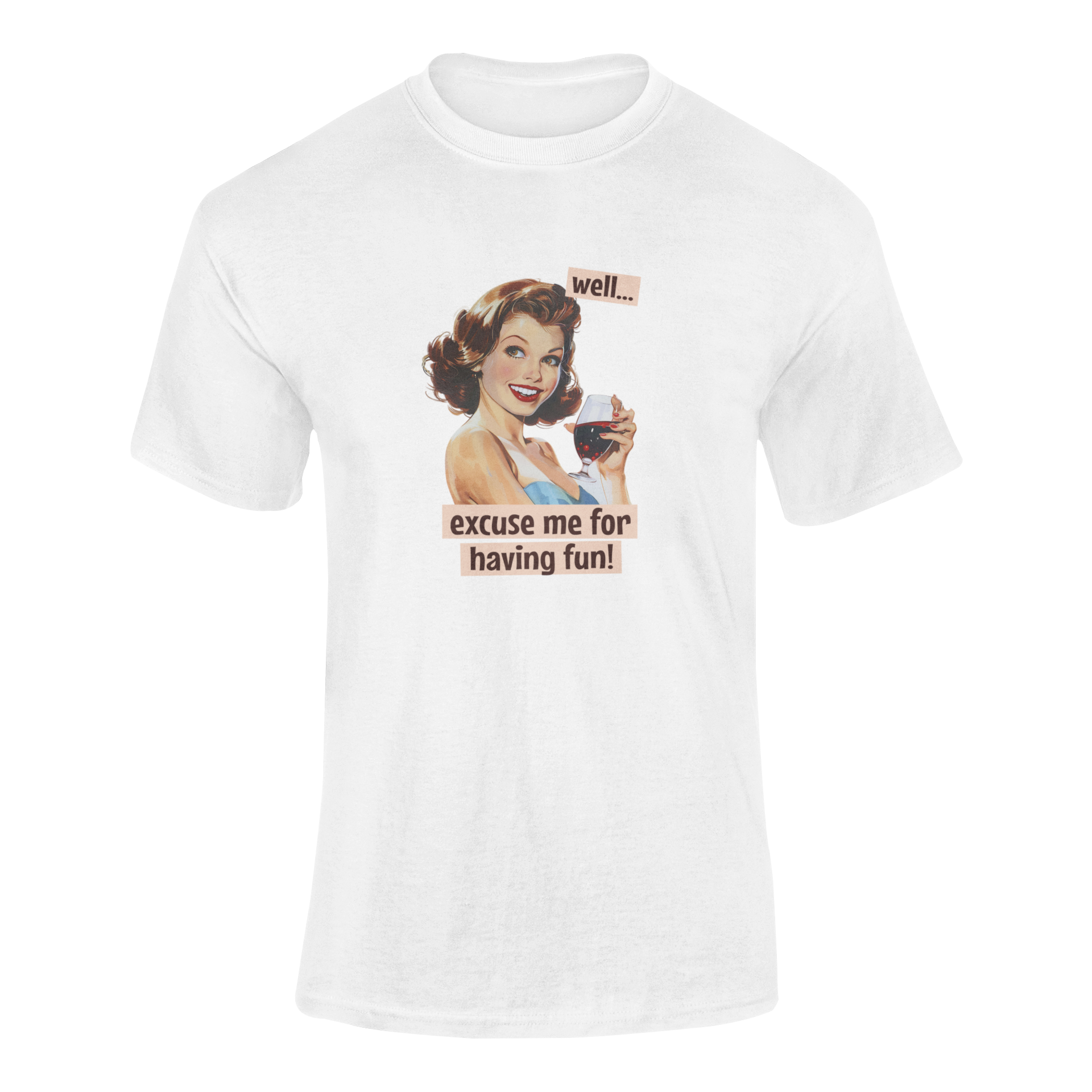 Retro pin-up girl in a blue dress holding a glass of red wine, smiling confidently, with the phrase "Well… excuse me for having fun!" in a playful vintage-style banner.