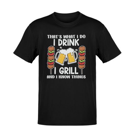 T-shirt with the phrase "I Drink, I Grill, and I Know Things," featuring beer mugs and skewers, perfect for BBQ lovers and beer enthusiasts.