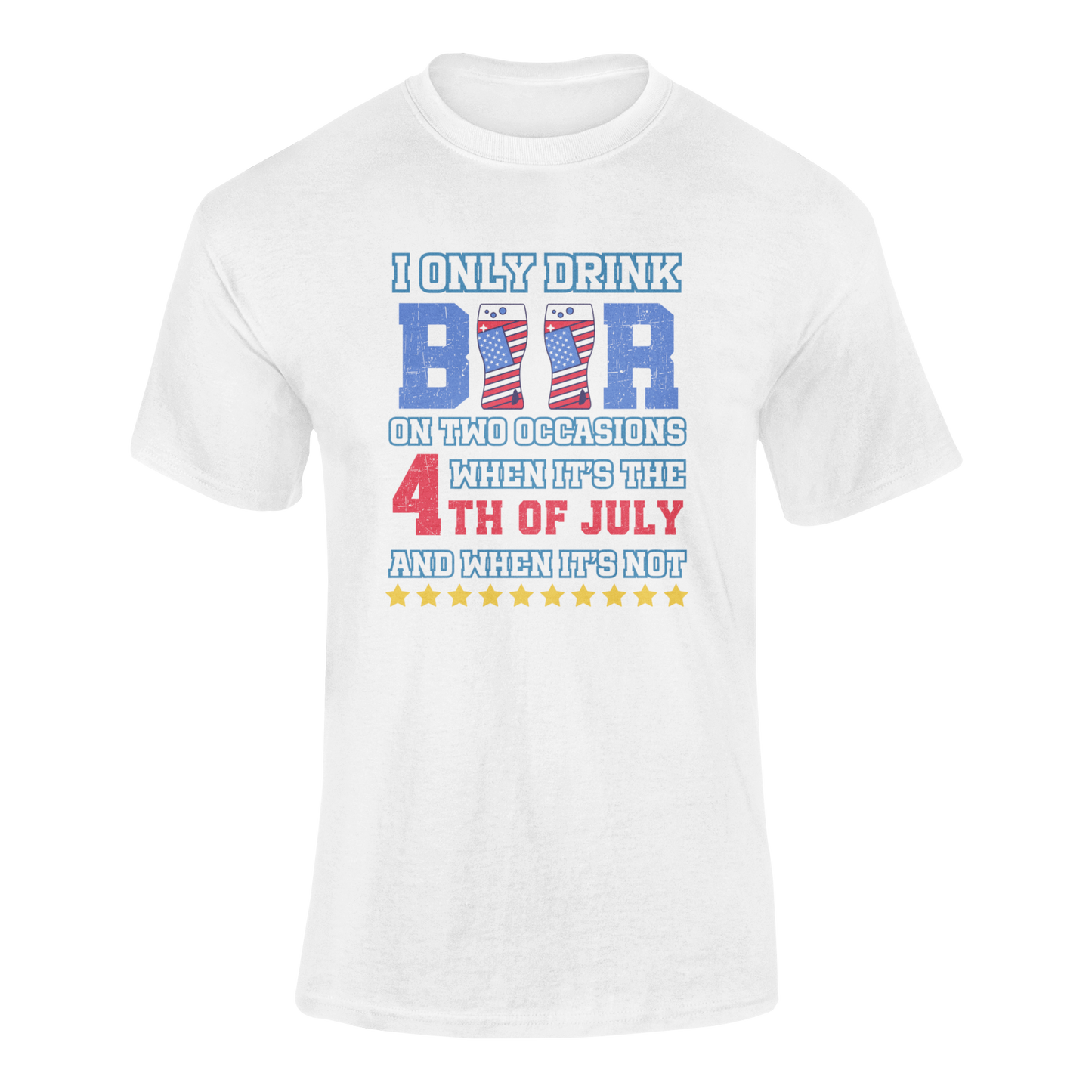 Funny 4th of July beer quote t-shirt featuring the phrase "I only drink beer on two occasions: when it’s the 4th of July and when it’s not", with American flag beer glasses.