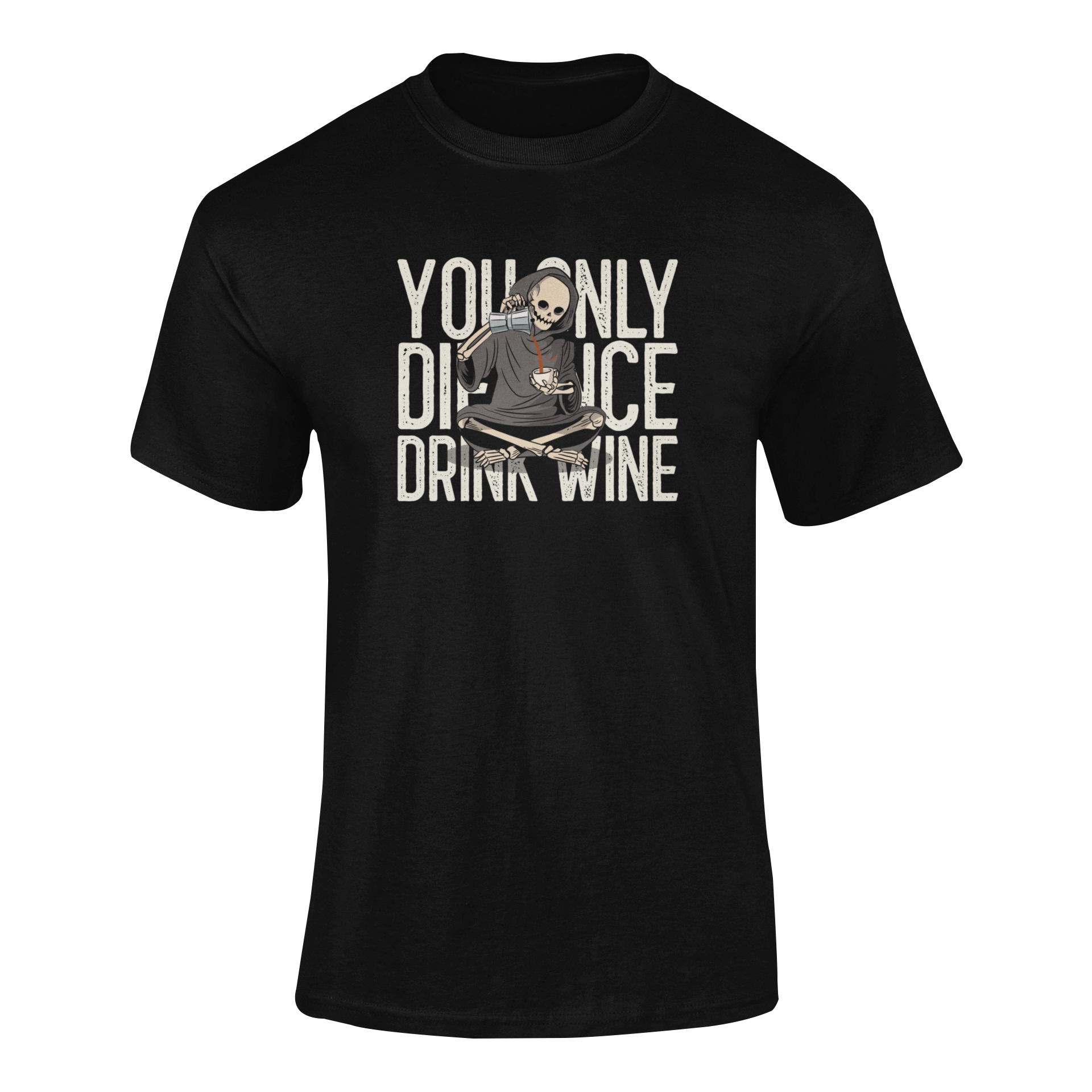 Dark humor funny wine quote with Grim Reaper drinking wine – "You Only Die Once" T-Shirt. ghosted mockup. 