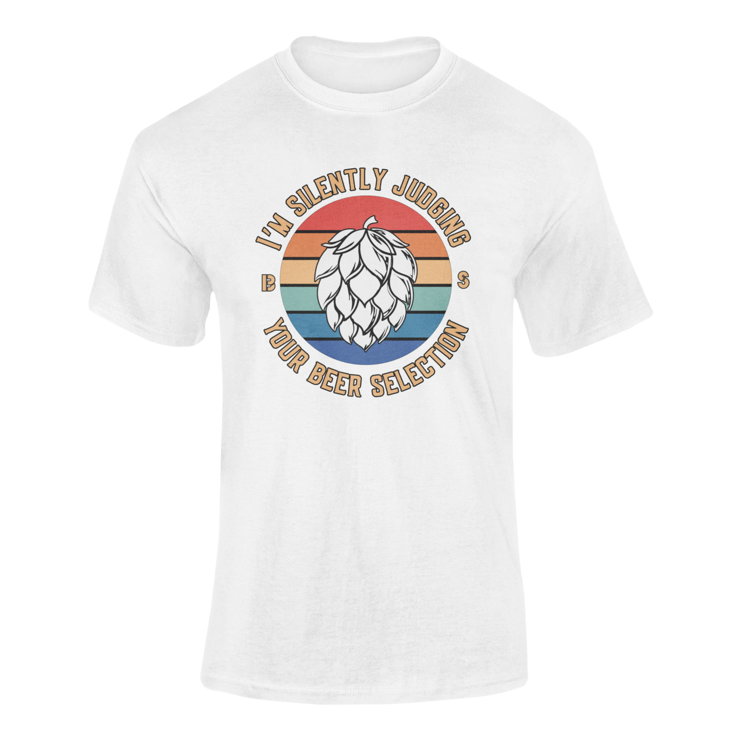 I'm Silently Judging Your Beer Selection – Craft Beer Enthusiast Tee