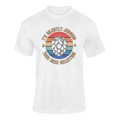 I'm Silently Judging Your Beer Selection – Craft Beer Enthusiast Tee