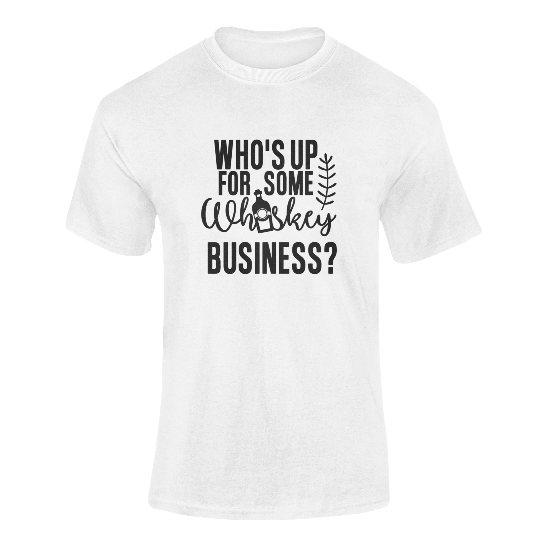 Design featuring the phrase "Who's Up for Some Whiskey Business?" with a whiskey bottle and playful typography. Perfect for bourbon and whiskey lovers. Ghosted mockup shown in white.