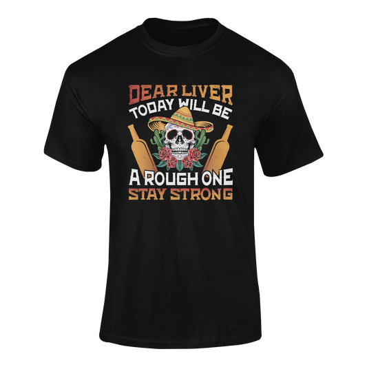 Funny Cinco de Mayo drinking shirt featuring a sugar skull in a sombrero with tequila bottles and the phrase “Dear Liver, Today Will Be a Rough One – Stay Strong.” Ghosted mockup.