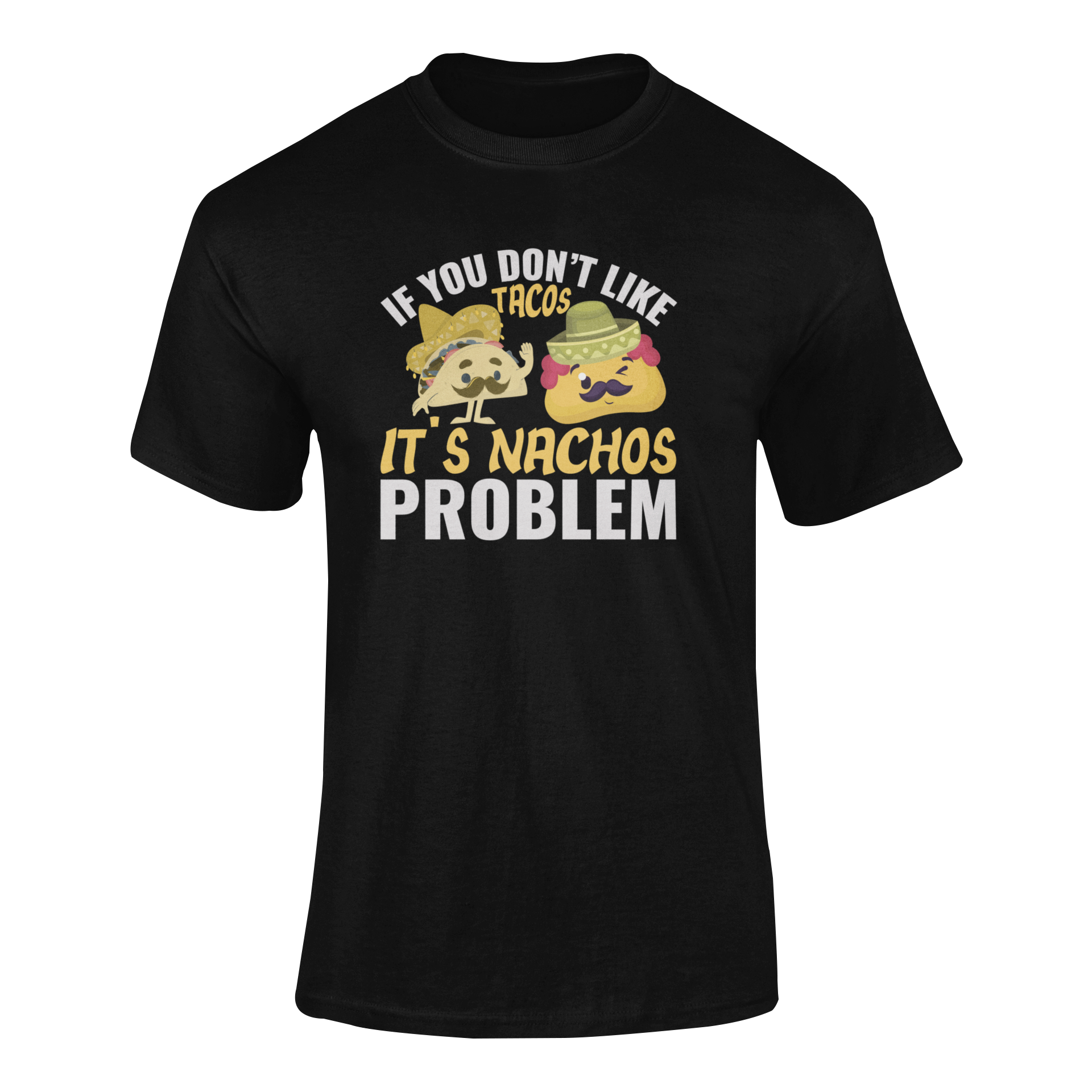 Ghosted mockup of a Cinco de Mayo t-shirt featuring a taco and nacho cartoon with the phrase "If You Don’t Like Tacos, It’s Nachos Problem."