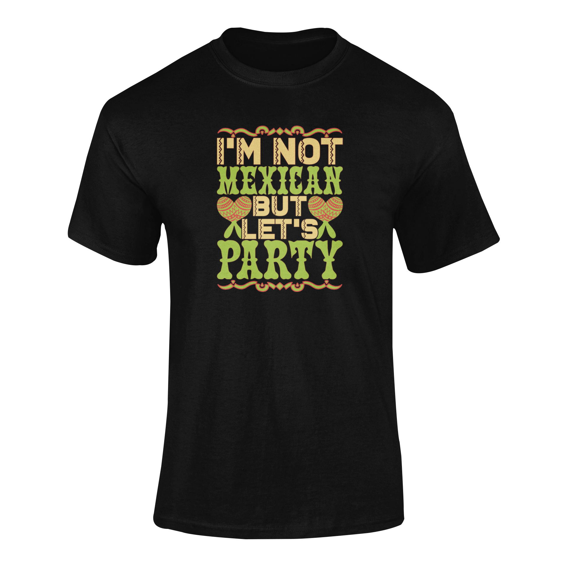 Ghosted mockup of the "I'm Not Mexican, But Let's Party" t-shirt with bold lettering, maracas, and a festive design.