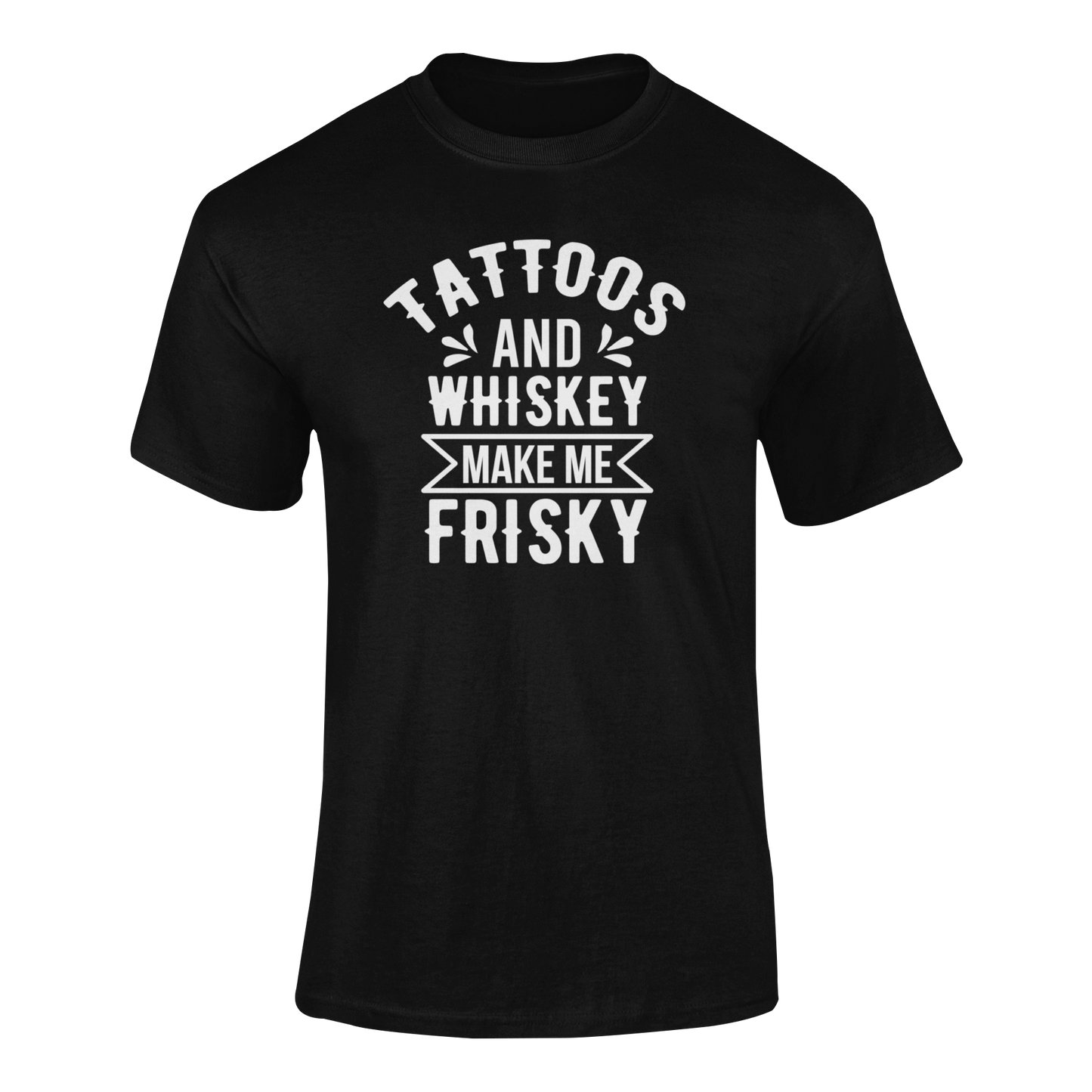 Ghosted mockup of "Tattoos and Whiskey Make Me Frisky" t-shirt, featuring bold, distressed text with a whiskey-themed design.