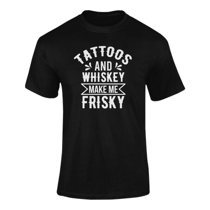 Ghosted mockup of "Tattoos and Whiskey Make Me Frisky" t-shirt, featuring bold, distressed text with a whiskey-themed design.