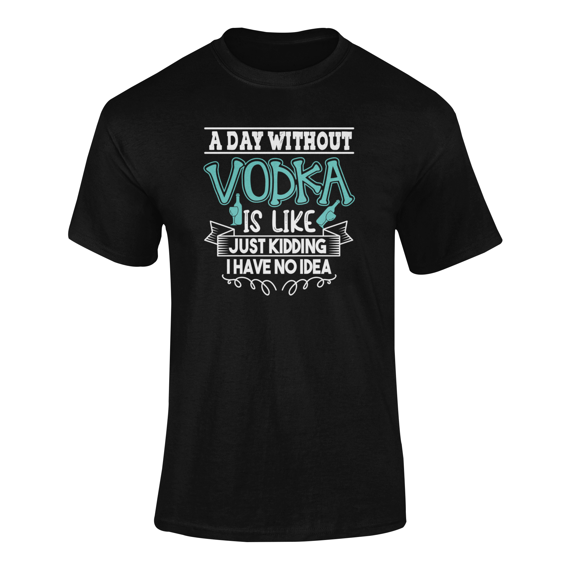 Ghosted mockup of "A Day Without Vodka Is Like... Just Kidding, I Have No Idea" t-shirt featuring bold typography and vodka bottle graphics.