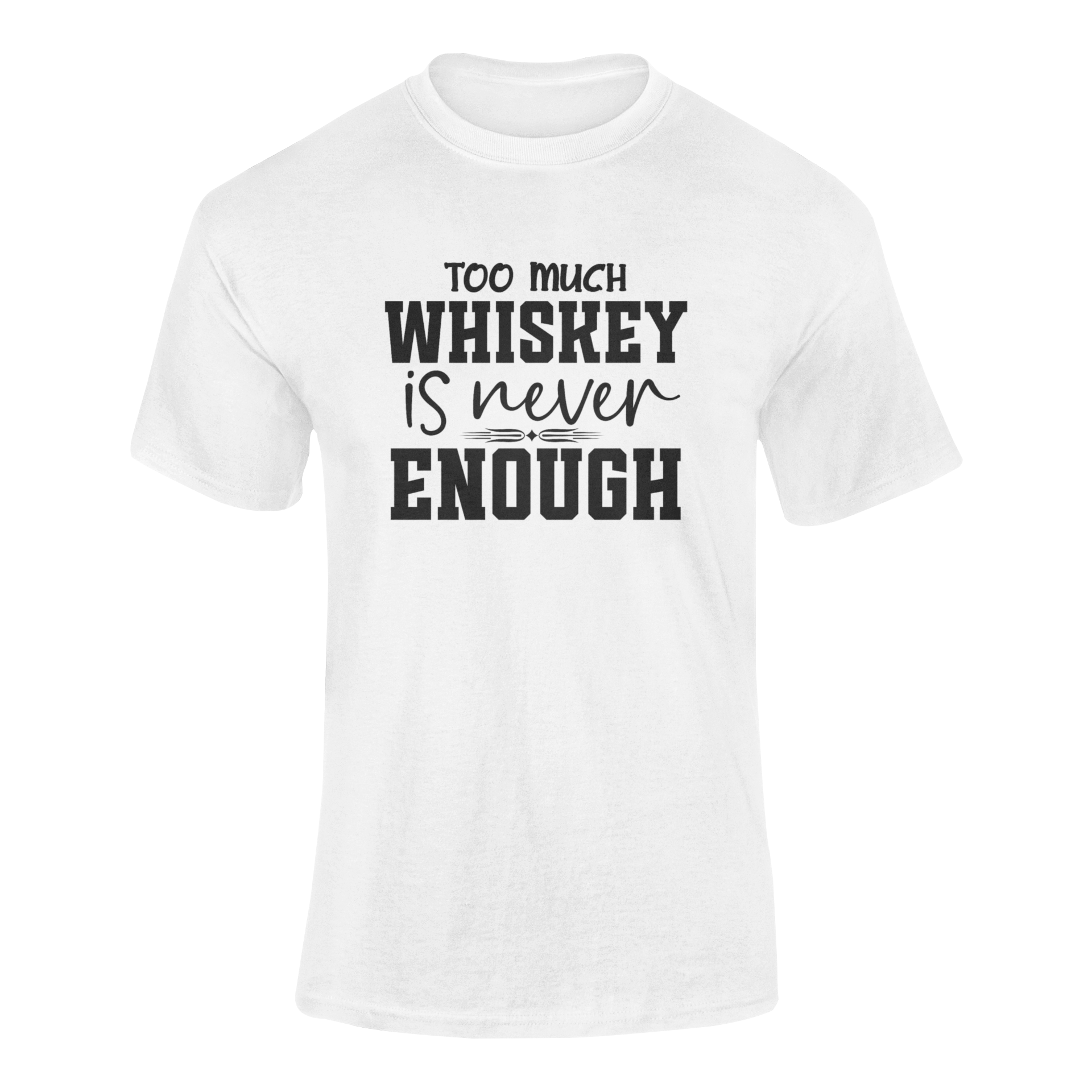 A ghosted mockup of the "Too Much Whiskey Is Never Enough" t-shirt design.