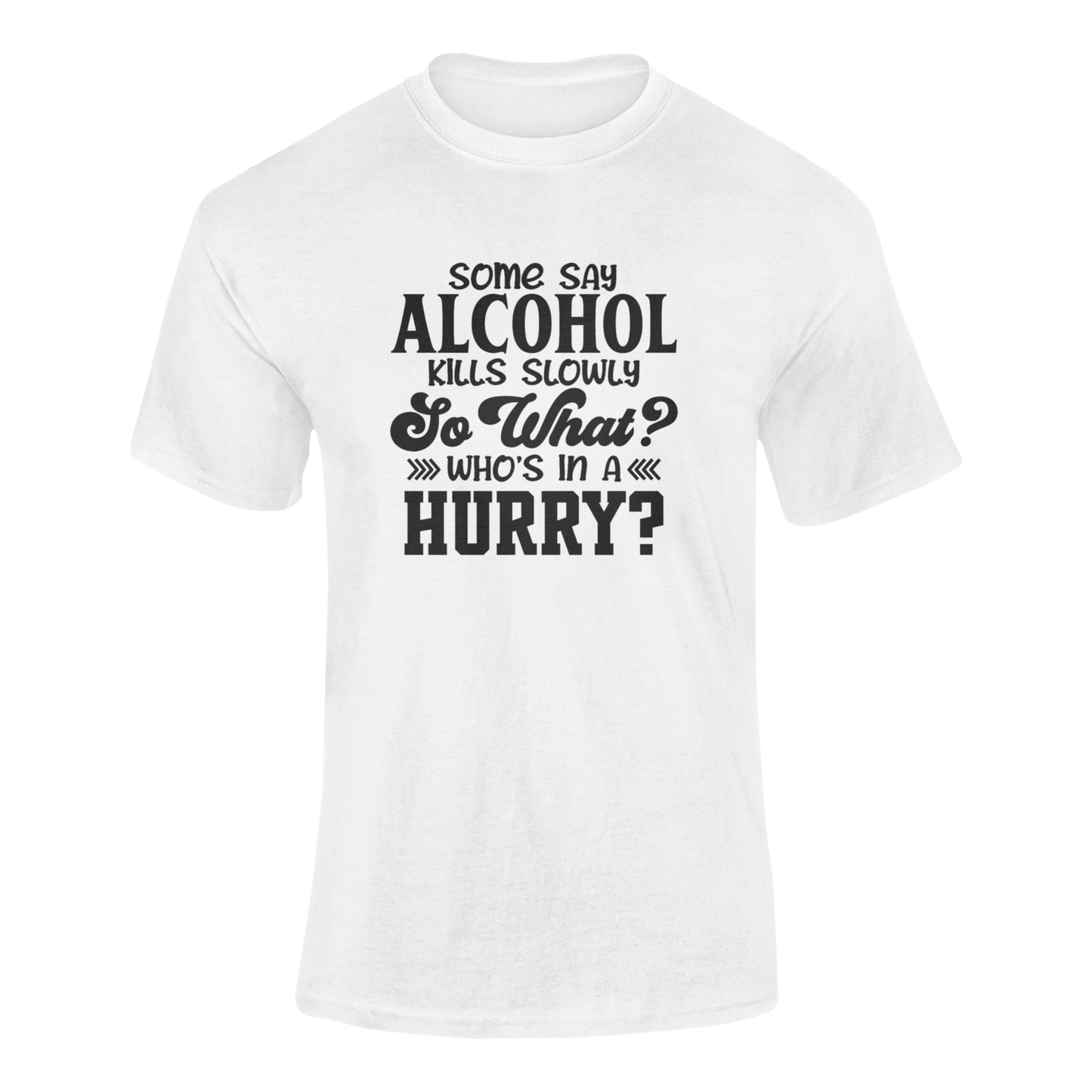 A ghosted mockup of the "Some Say Alcohol Kills Slowly" t-shirt design.