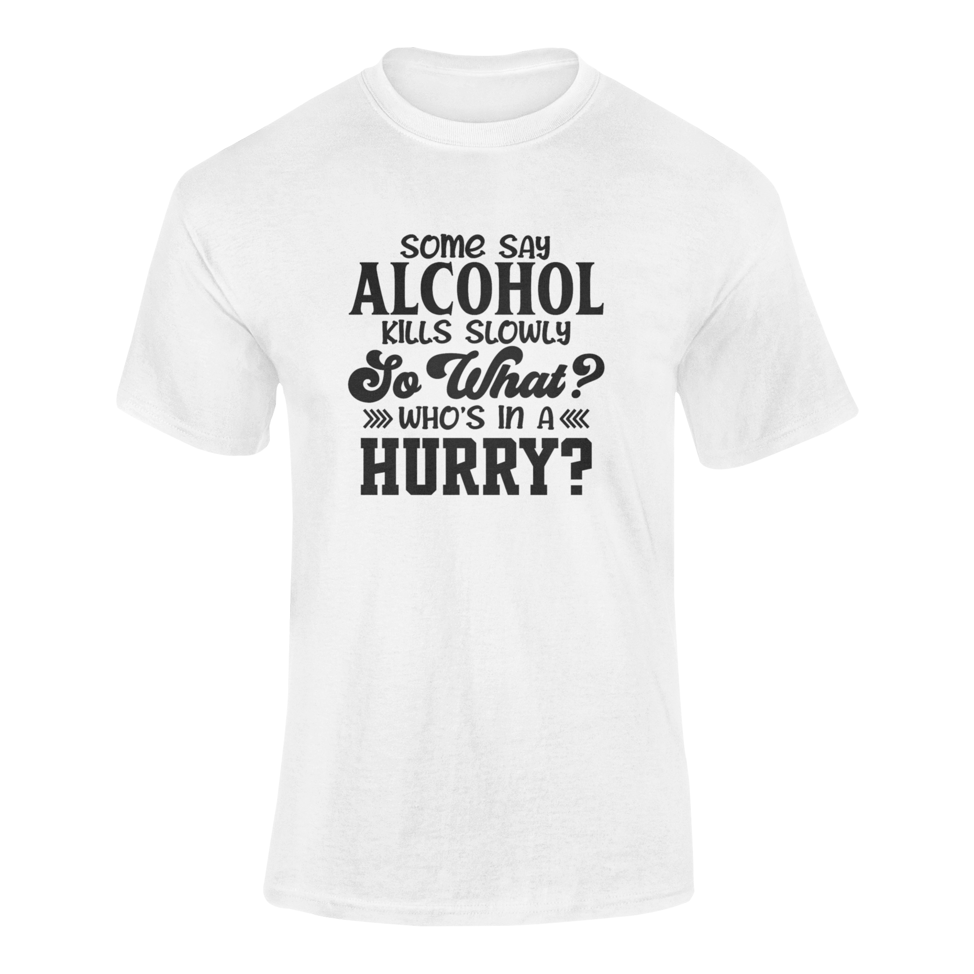 A ghosted mockup of the "Some Say Alcohol Kills Slowly" t-shirt design.
