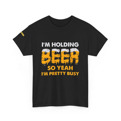 I'm Holding Beer – So Yeah, I’m Pretty Busy