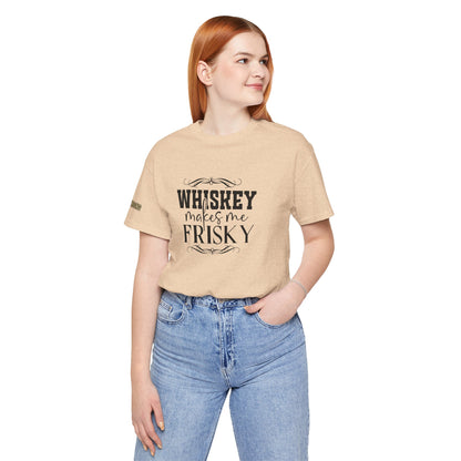 Whiskey Makes Me Frisky Tee