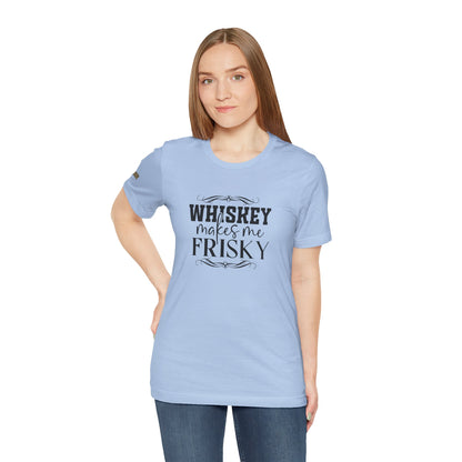 Whiskey Makes Me Frisky Tee