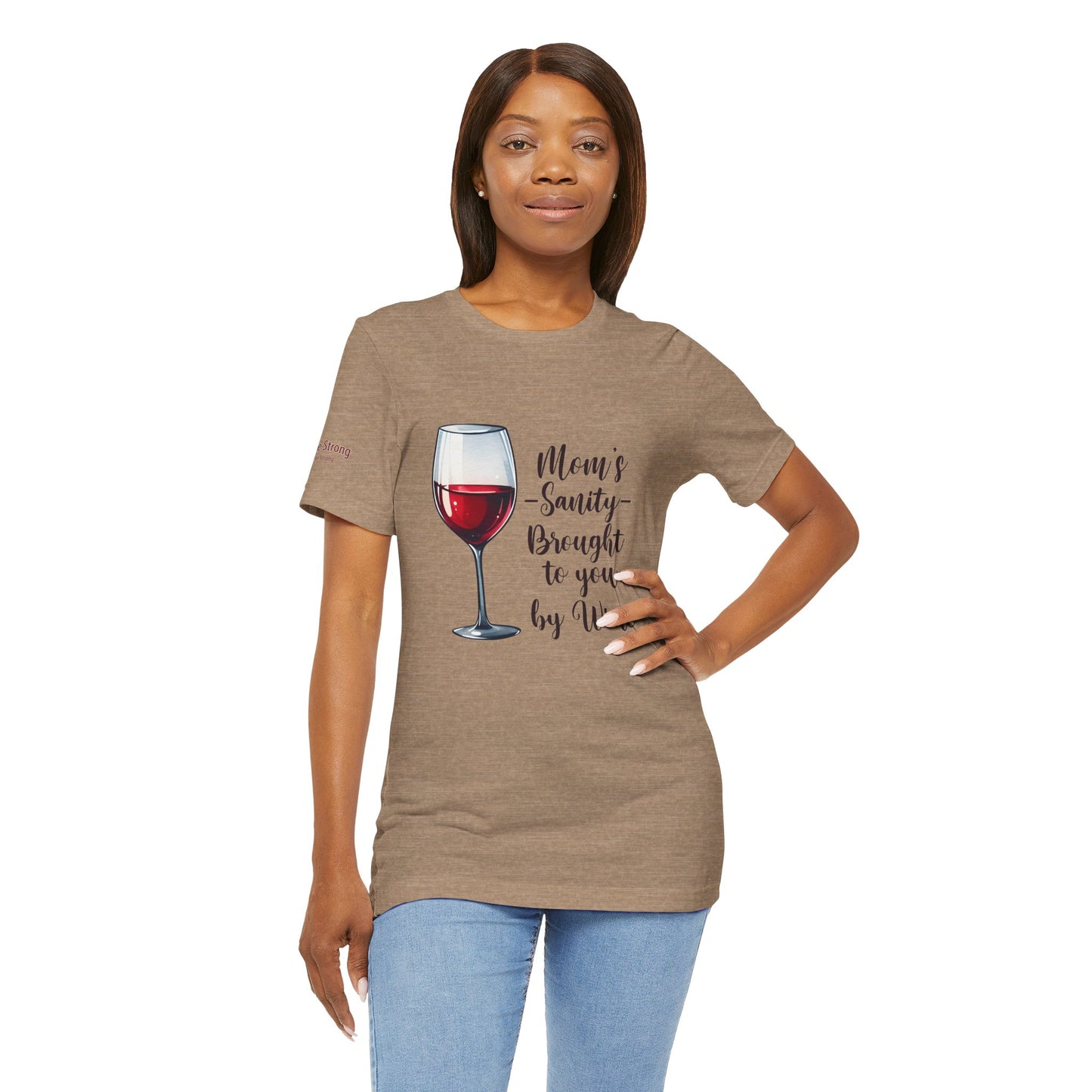 Mom’s Sanity – Brought to You by Wine T-Shirt