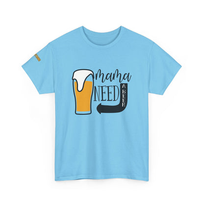 Mama Needs A Beer T-Shirt