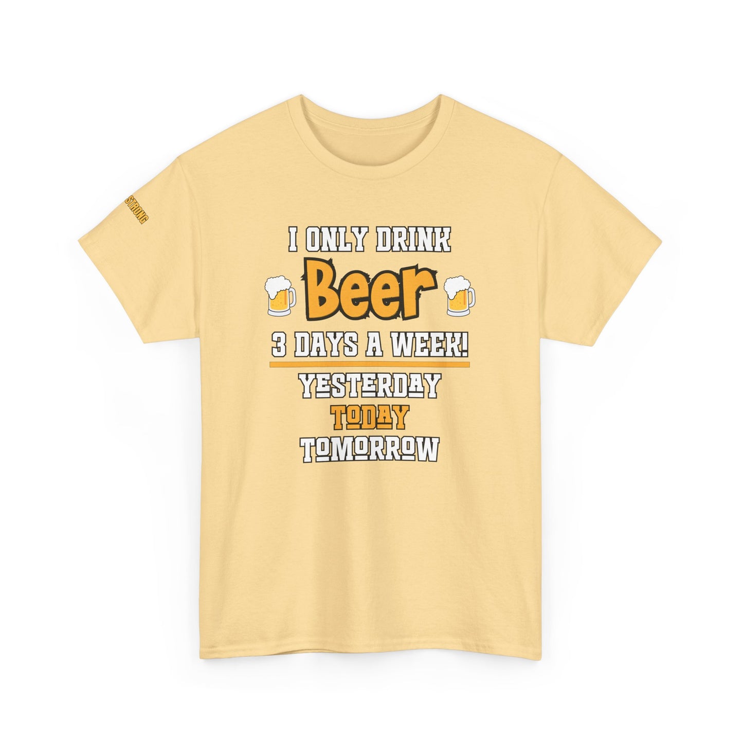 I Only Drink Beer 3 Days a Week T-Shirt