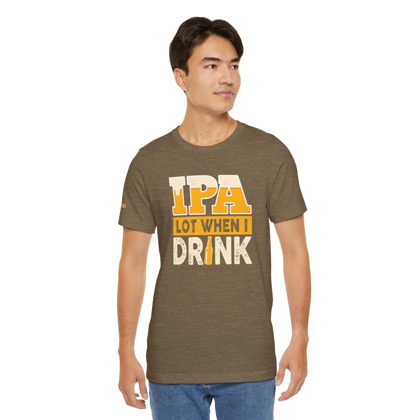 IPA Lot When I Drink T-Shirt