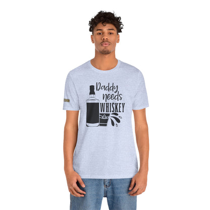 Daddy Needs Whiskey Funny Drinking T-Shirt