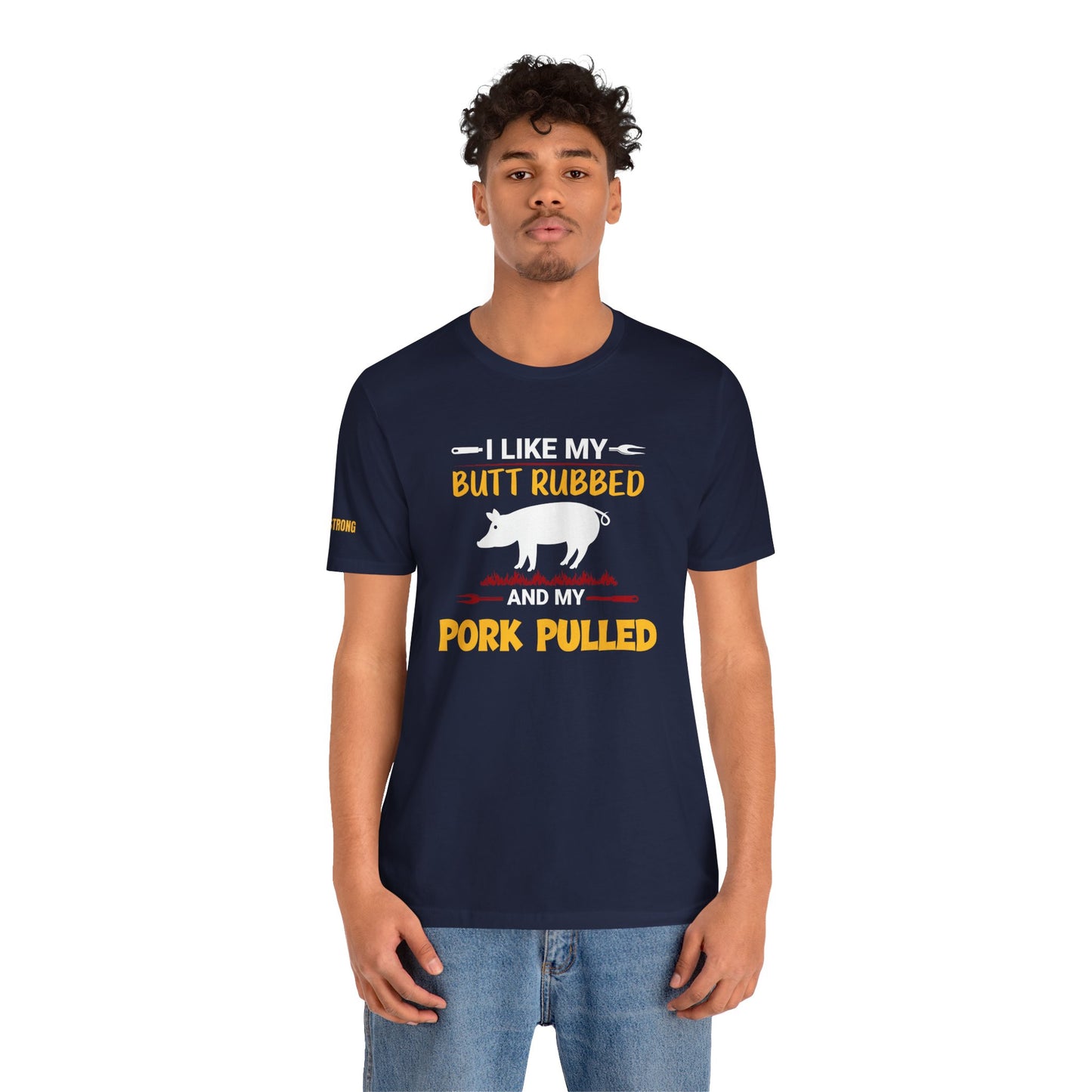 I Like My Butt Rubbed & My Pork Pulled T-Shirt – BBQ Pitmaster Edition